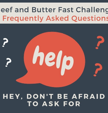 Beef and Butter Fast Challenge Frequently Asked Questions